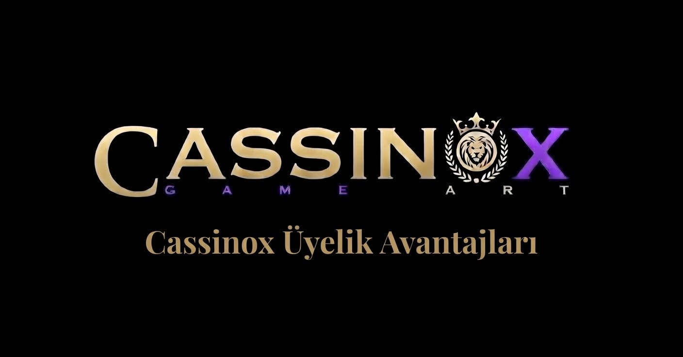 Cassinox Üyelik Avantajları – Güvenilir Online Platform cassinox Üyelik avantajlari